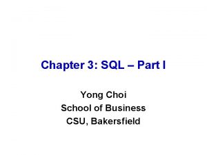 Chapter 3 SQL Part I Yong Choi School