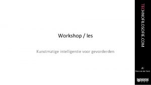 TECHNOFILOSOFIE COM Workshop les Kunstmatige intelligentie voor gevorderden