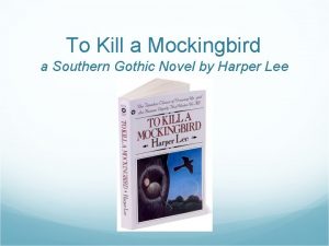 To Kill a Mockingbird a Southern Gothic Novel