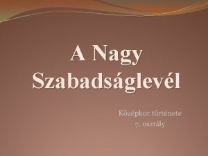 A Nagy Szabadsglevl Kzpkor trtnete 7 osztly Vzlat