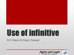 Use of infinitive Pol Obach Henry Stassart What