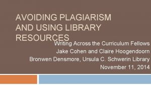 AVOIDING PLAGIARISM AND USING LIBRARY RESOURCES Writing Across