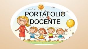 PORTAFOLIO DOCENTE QUE ES UN PORTAFOLIO Es un