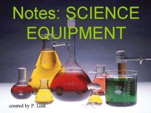 Notes SCIENCE EQUIPMENT created by P Link beaker