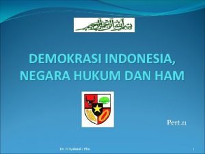 DEMOKRASI INDONESIA NEGARA HUKUM DAN HAM Pert 11