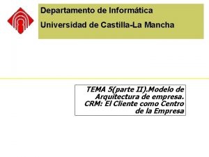 Departamento de Informtica Universidad de CastillaLa Mancha TEMA