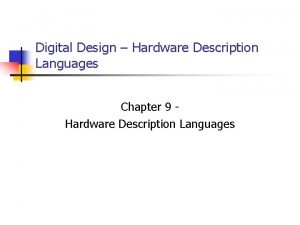 Digital Design Hardware Description Languages Chapter 9 Hardware