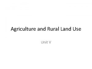 Agriculture and Rural Land Use Unit V Introduction