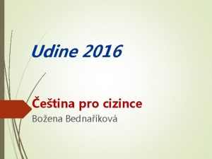 Udine 2016 etina pro cizince Boena Bednakov VTA