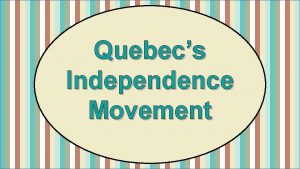 Quebecs Independence Movement Standards SS 6 H 5