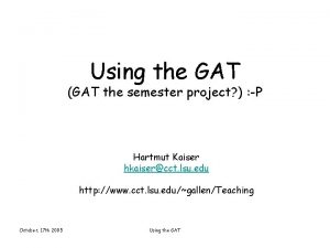 Using the GAT GAT the semester project P