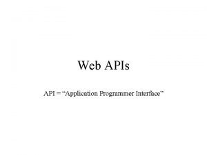 Web APIs API Application Programmer Interface Internet Basics