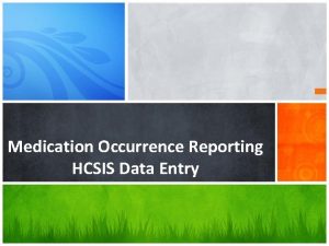 Medication Occurrence Reporting HCSIS Data Entry Omission Medication