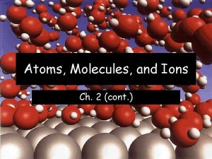 Atoms Molecules and Ions Ch 2 cont Note