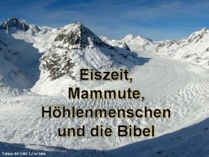 Eiszeit Mammute Hhlenmenschen und die Bibel Tobias Alt