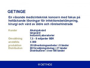 GETINGE En vxande medicinteknisk koncern med fokus p