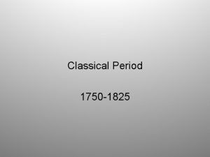 Classical Period 1750 1825 Classical Timeline Classical Period
