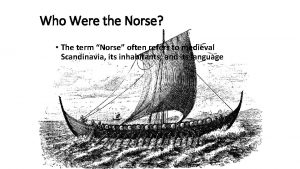 Who Were the Norse The term Norse often