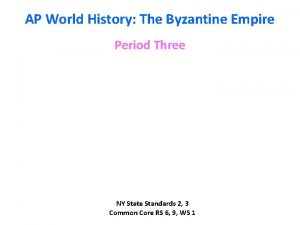 AP World History The Byzantine Empire Period Three