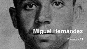 Miguel Hernndez Poeta espaol 2020 Miguel Hernndez Miguel