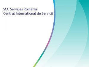 SCC Services Romania Centrul International de Servicii Technology