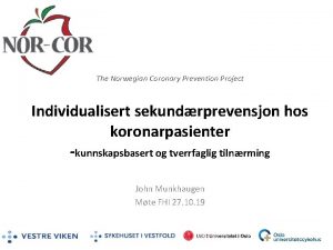 The Norwegian Coronary Prevention Project Individualisert sekundrprevensjon hos