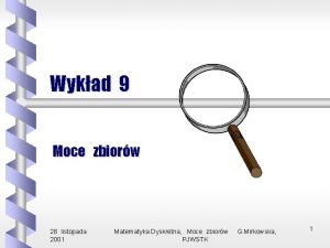 Wykad 9 Moce zbiorw 28 listopada 2001 Matematyka