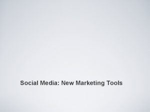 Social Media New Marketing Tools Social Media Social