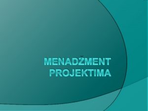 MENADMENT PROJEKTIMA 1 ta su projekti Pojam projekta