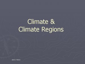 Climate Climate Regions 2012 TESCCC Weather v Climate