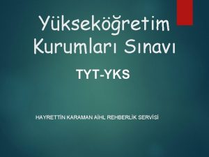 Yksekretim Kurumlar Snav TYTYKS HAYRETTN KARAMAN AHL REHBERLK