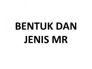 BENTUK DAN JENIS MR Bentuk Media Relations MR