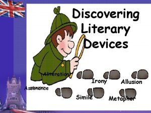 Discovering Literary Devices Aliteration Assonance Irony Simile Allusion