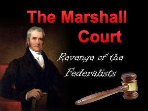 The Marshall Court Revenge of the Federalists I