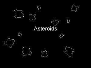 Asteroids The Rules The rules for asteroids is