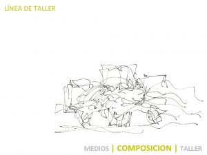 LNEA DE TALLER MEDIOS COMPOSICION TALLER IDENTIFICACIN DE