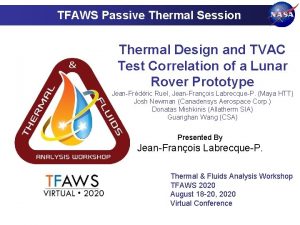 TFAWS Passive Thermal Session Thermal Design and TVAC