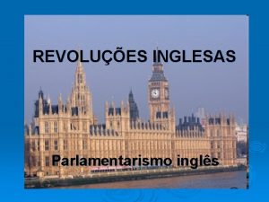 REVOLUES INGLESAS Parlamentarismo ingls Sculo XVIII Henrique VIII