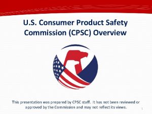 U S Consumer Product Safety Commission CPSC Overview