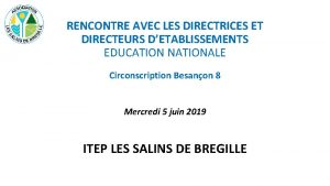 RENCONTRE AVEC LES DIRECTRICES ET DIRECTEURS DETABLISSEMENTS EDUCATION