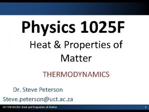 Physics 1025 F Heat Properties of Matter THERMODYNAMICS
