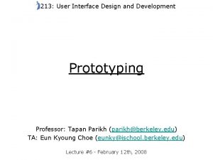 213 User Interface Design and Development Prototyping Professor