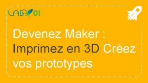 Devenez Maker Imprimez en 3 D Crez vos