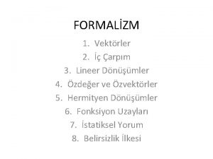 FORMALZM 1 Vektrler 2 arpm 3 Lineer Dnmler