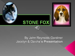 STONE FOX By John Reynolds Gardiner Jocelyn Daishas