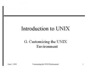 Introduction to UNIX G Customizing the UNIX Environment