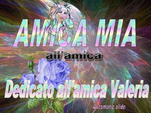 allamica Amica mia da quando ci sei tu