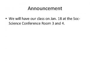 Announcement We will have our class on Jan