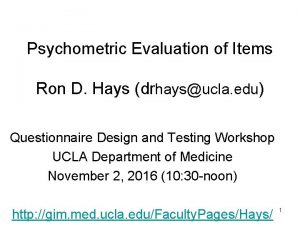 Psychometric Evaluation of Items Ron D Hays drhaysucla