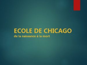 ECOLE DE CHICAGO de la naissance la mort